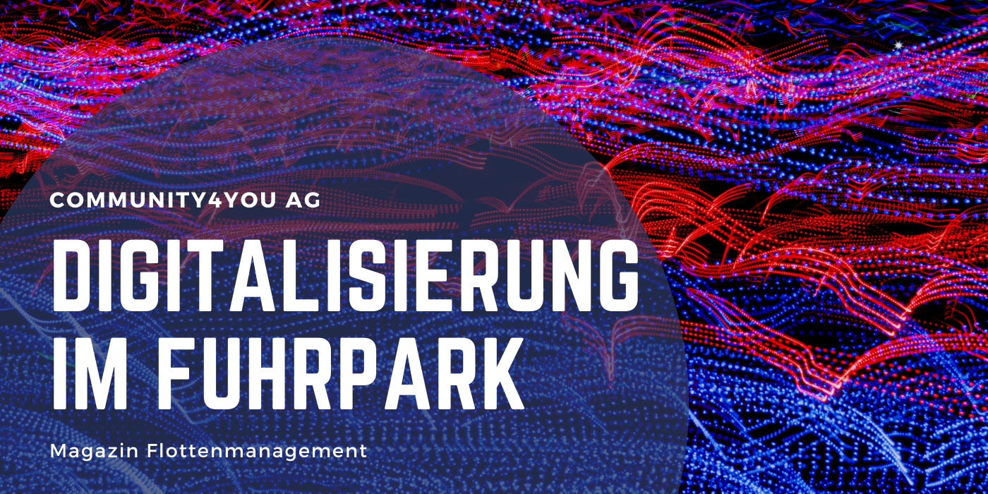 Digitalisierung im Fuhrpark: Die community4you AG setzt auf die Intelligenz von Fuhrparksoftware im Dialog mit dem Magazin Flottenmanagement Digitalisierung im Fuhrpark: Die community4you AG setzt auf die Intelligenz von Fuhrparksoftware im Dialog mit dem Magazin Flottenmanagement