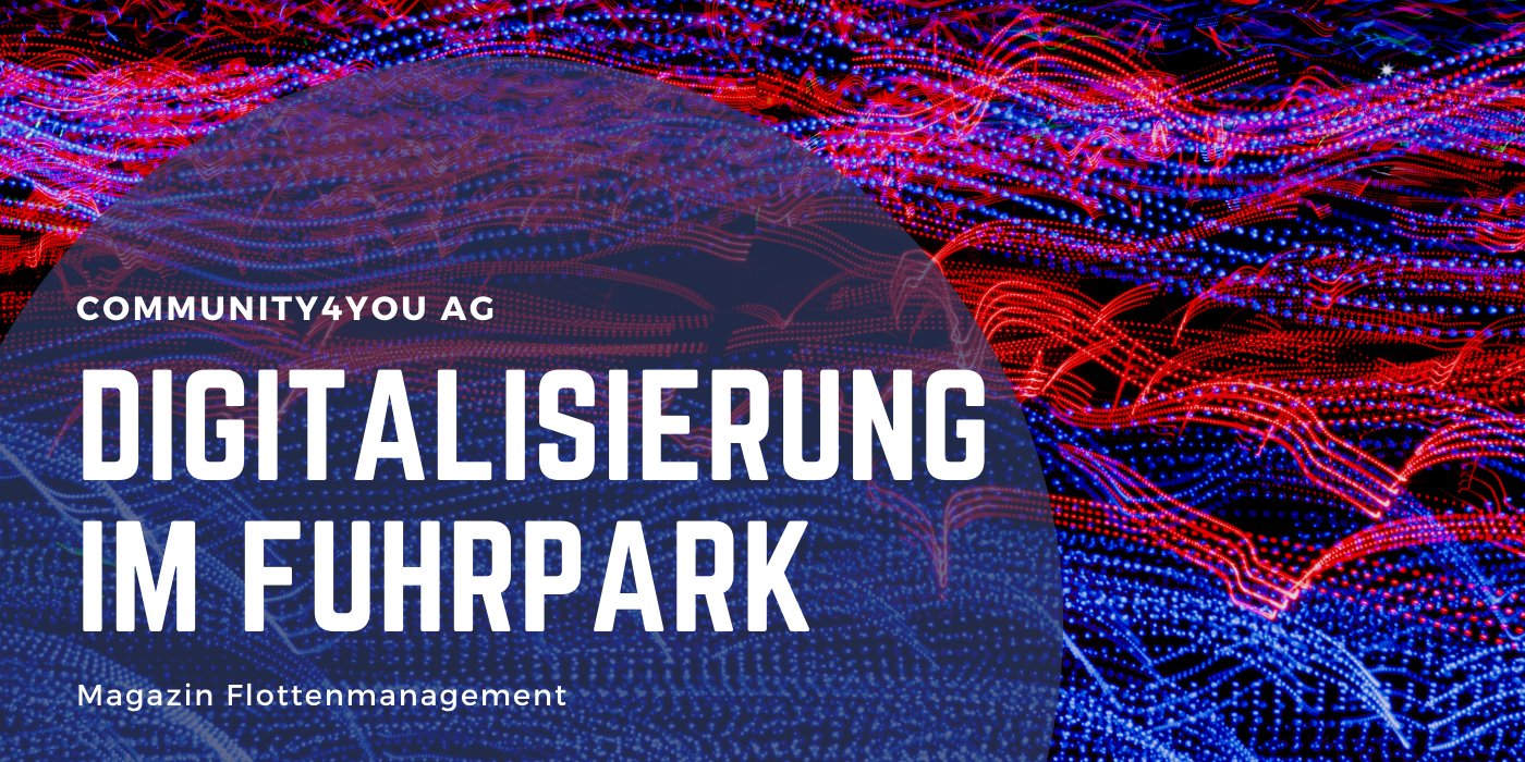 Digitalisierung im Fuhrpark: Die community4you AG setzt auf die Intelligenz von Fuhrparksoftware im Dialog mit dem Magazin Flottenmanagement