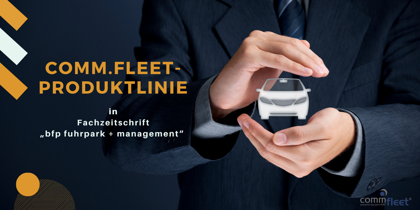 Der digitale Alltagshelfer Fuhrparksoftware: comm.fleet-Produktlinie zentrales Thema in Fachzeitschrift „bfp fuhrpark + management“ Der digitale Alltagshelfer Fuhrparksoftware: comm.fleet-Produktlinie zentrales Thema in Fachzeitschrift „bfp fuhrpark + management“